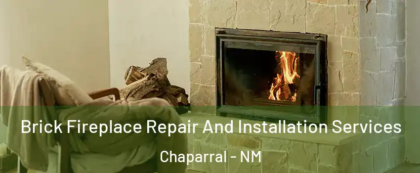  Brick Fireplace Repair And Installation Services Chaparral - NM