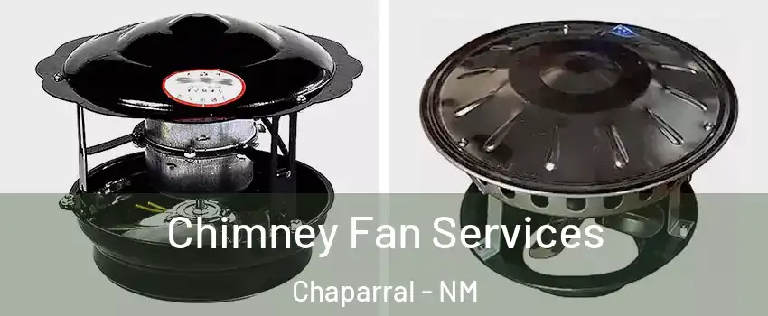  Chimney Fan Services Chaparral - NM