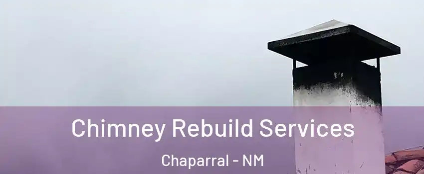  Chimney Rebuild Services Chaparral - NM