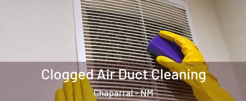  Clogged Air Duct Cleaning Chaparral - NM