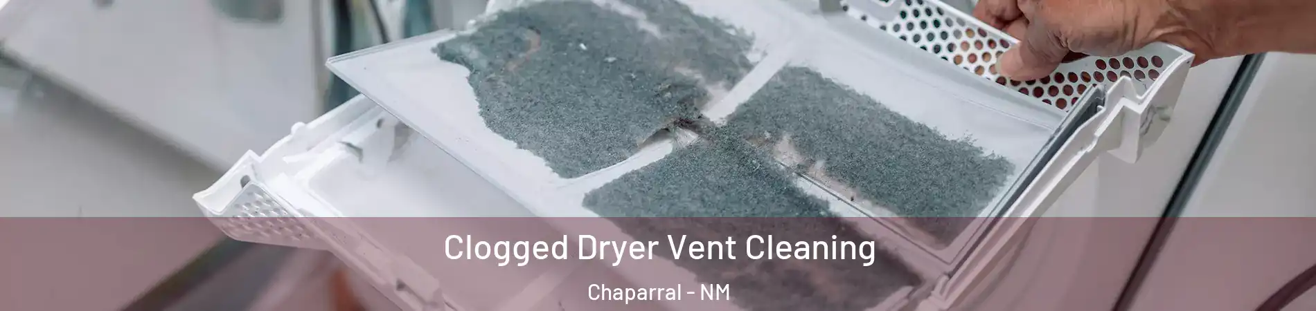  Clogged Dryer Vent Cleaning Chaparral - NM