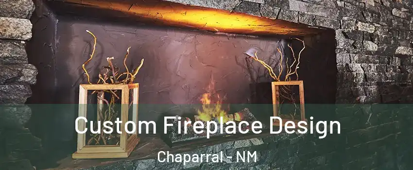  Custom Fireplace Design Chaparral - NM