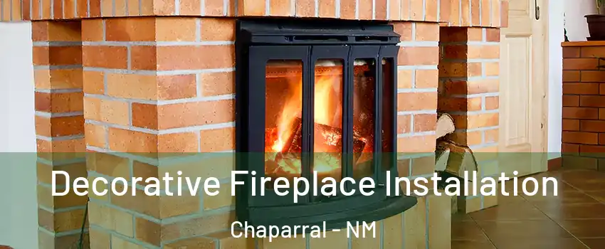  Decorative Fireplace Installation Chaparral - NM