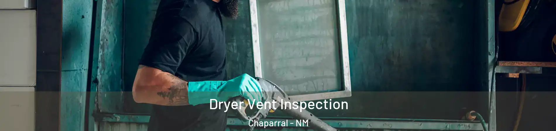  Dryer Vent Inspection Chaparral - NM