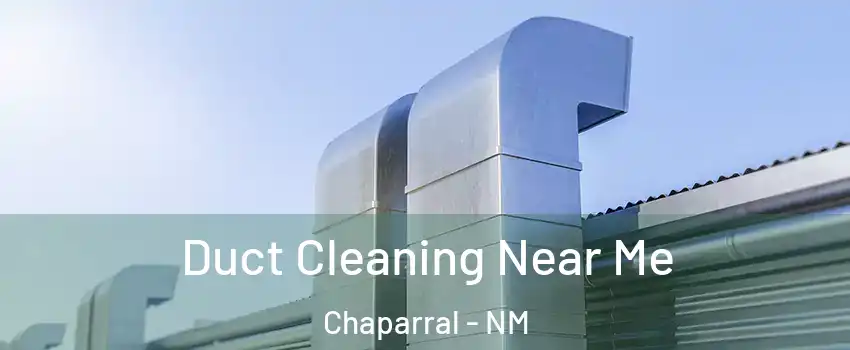  Duct Cleaning Near Me Chaparral - NM