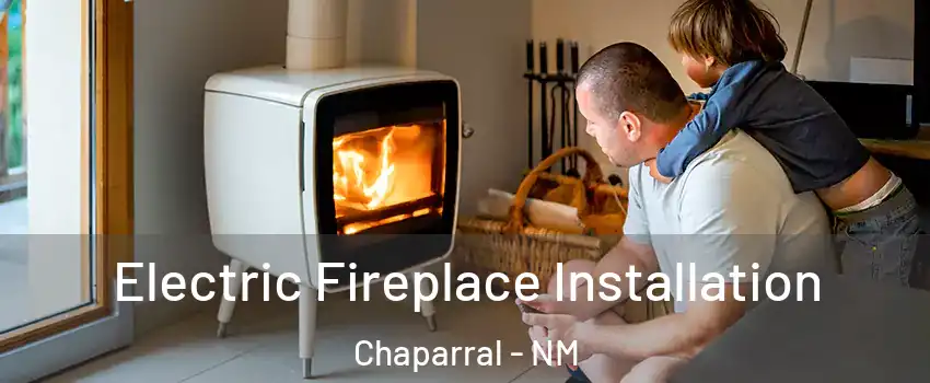  Electric Fireplace Installation Chaparral - NM