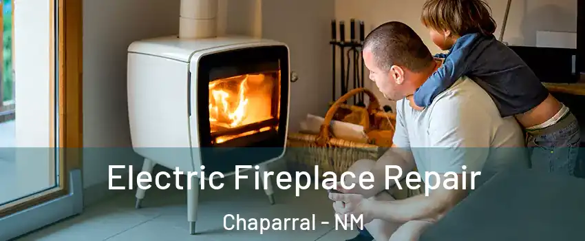  Electric Fireplace Repair Chaparral - NM