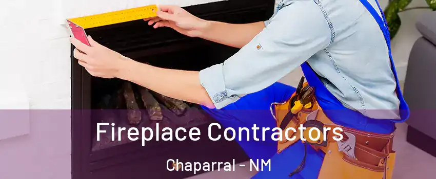  Fireplace Contractors Chaparral - NM