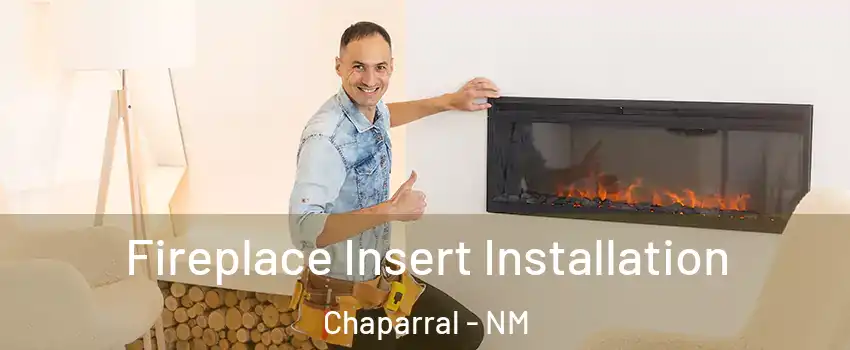  Fireplace Insert Installation Chaparral - NM