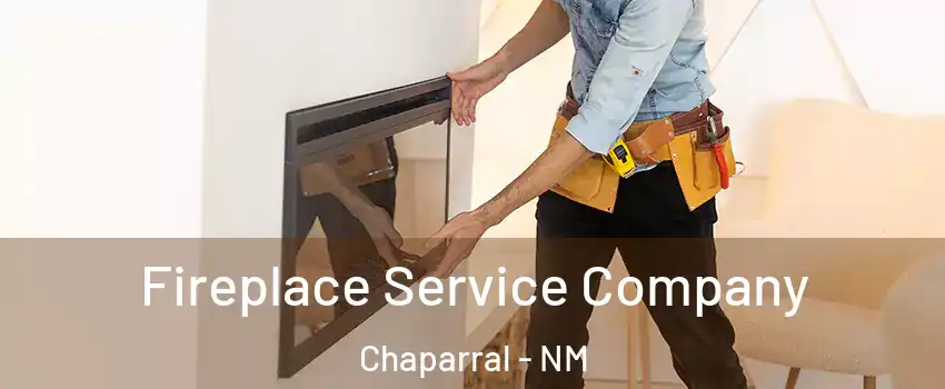  Fireplace Service Company Chaparral - NM