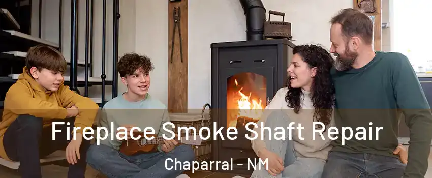  Fireplace Smoke Shaft Repair Chaparral - NM
