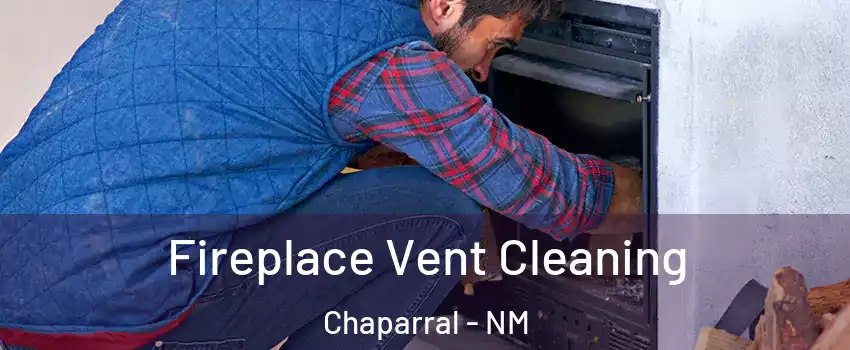  Fireplace Vent Cleaning Chaparral - NM