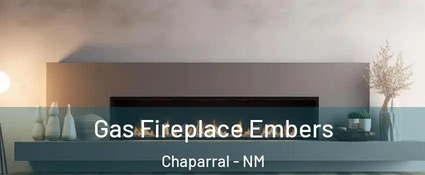  Gas Fireplace Embers Chaparral - NM