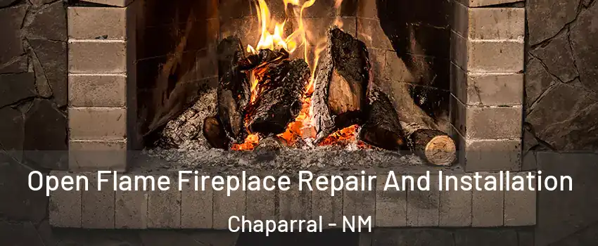  Open Flame Fireplace Repair And Installation Chaparral - NM