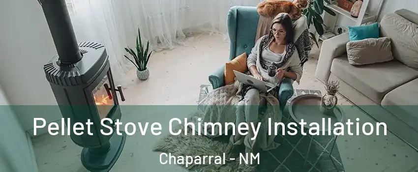  Pellet Stove Chimney Installation Chaparral - NM