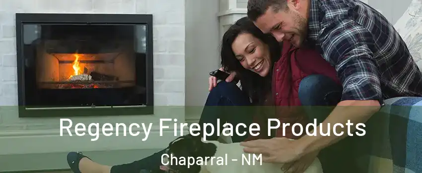  Regency Fireplace Products Chaparral - NM