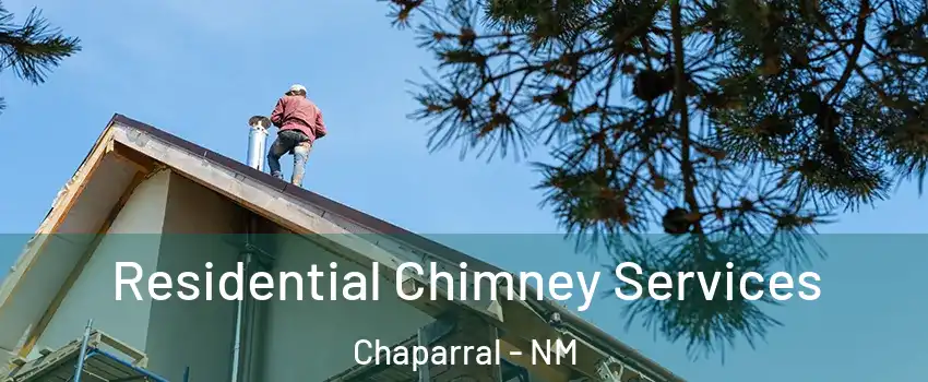  Residential Chimney Services Chaparral - NM