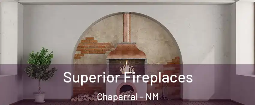  Superior Fireplaces Chaparral - NM