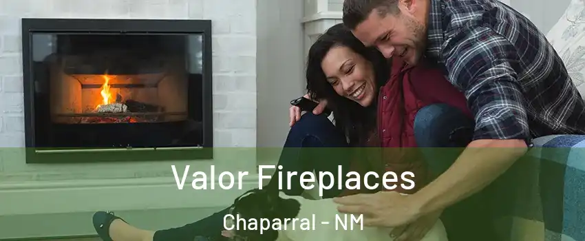  Valor Fireplaces Chaparral - NM