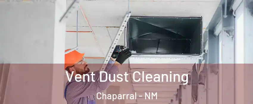  Vent Dust Cleaning Chaparral - NM